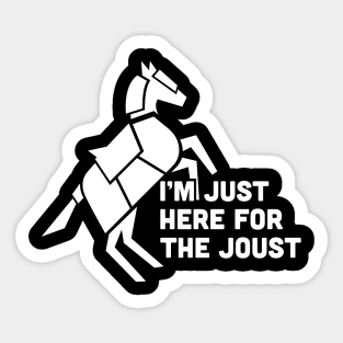 Here For The Joust | Funny Renaissance Festival Costume Sticker